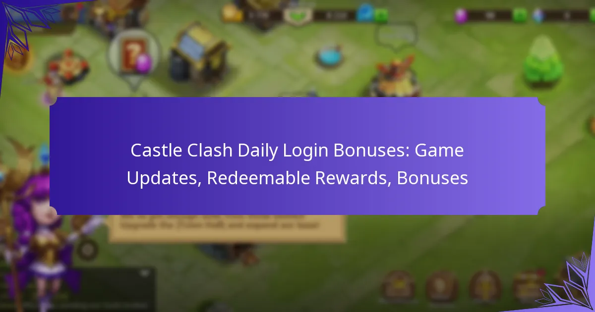 Castle Clash Daily Login Bonuses: Game Updates, Redeemable Rewards, Bonuses