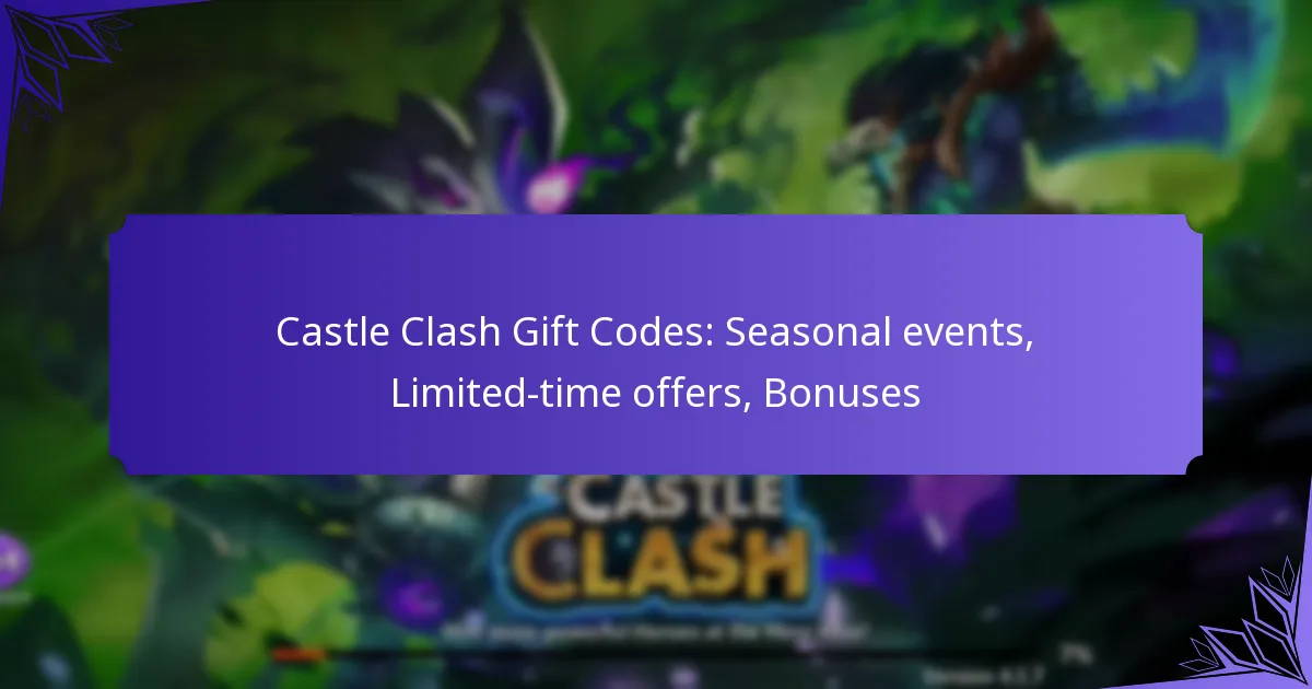 Castle Clash Gift Codes: Seasonal events, Limited-time offers, Bonuses