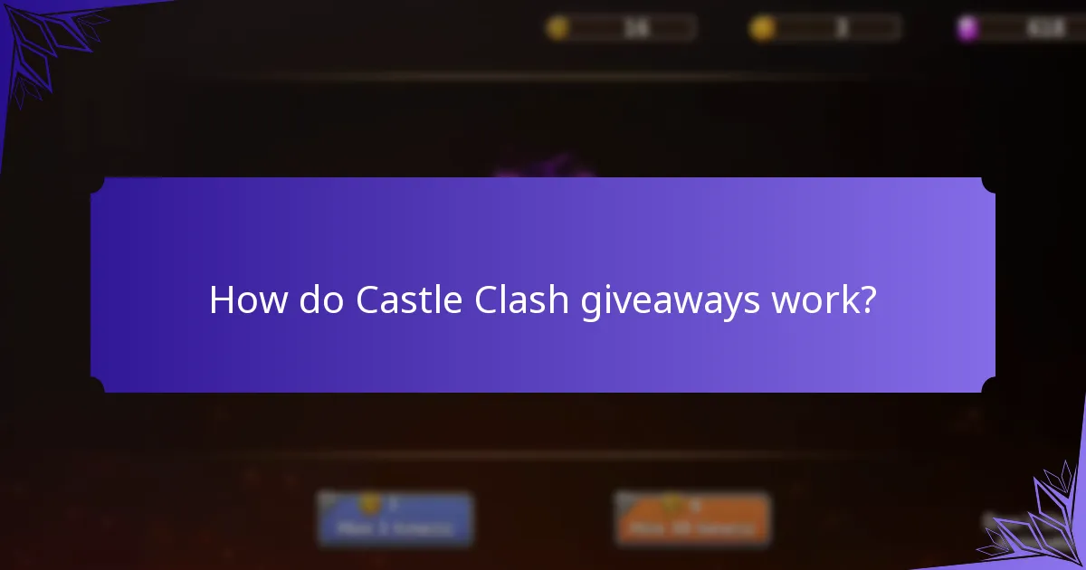 How do Castle Clash giveaways work?