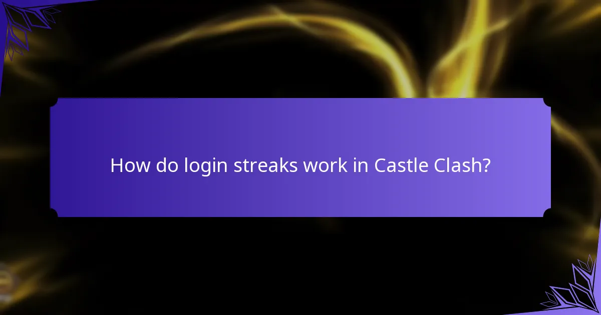 How do login streaks work in Castle Clash?