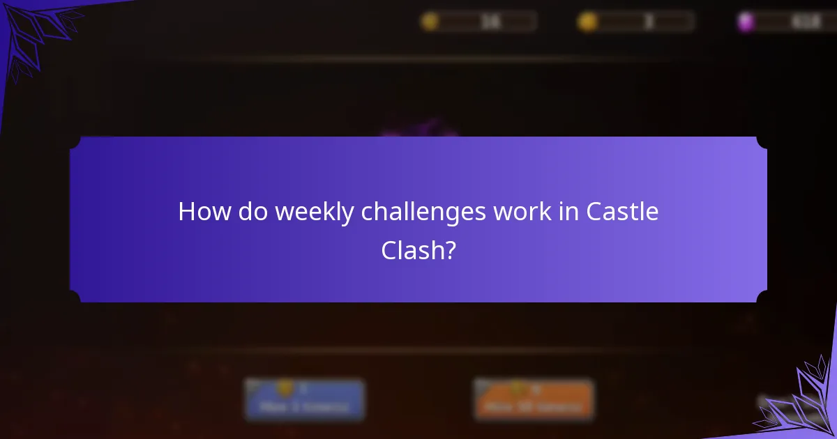 How do weekly challenges work in Castle Clash?