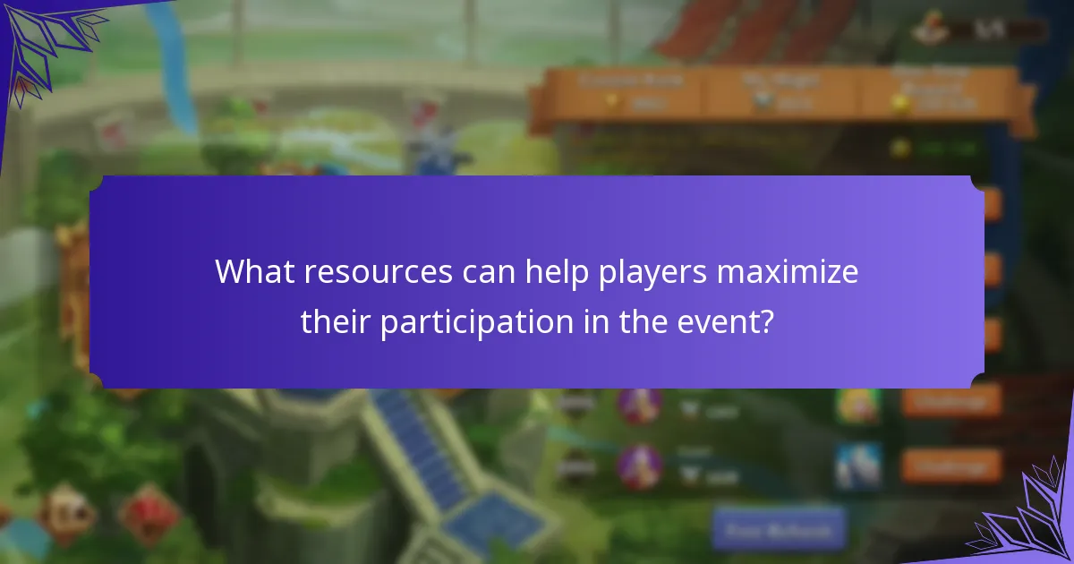 What resources can help players maximize their participation in the event?